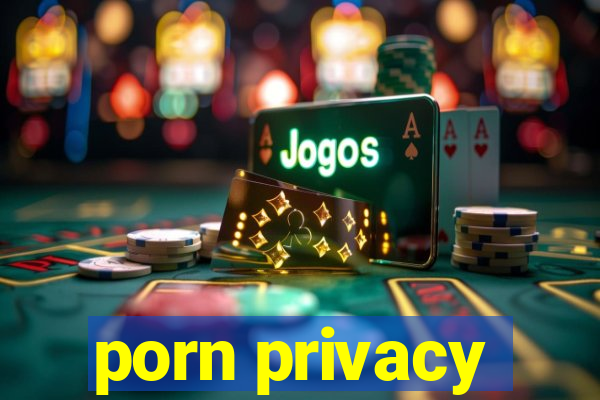 porn privacy